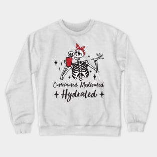 Womens Caffeinated Medicated Hydrated Skeleton Funny Nurse Coffee Crewneck Sweatshirt